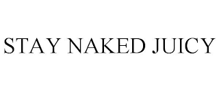 STAY NAKED JUICY