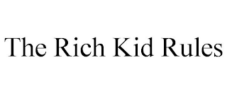 THE RICH KID RULES