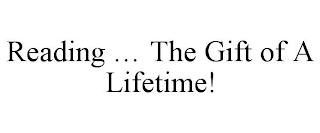 READING ... THE GIFT OF A LIFETIME!