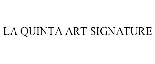 LA QUINTA ART SIGNATURE