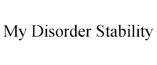 MY DISORDER STABILITY