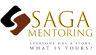 S SAGA MENTORING EVERYONE HAS A STORY, WHAT IS YOURS?