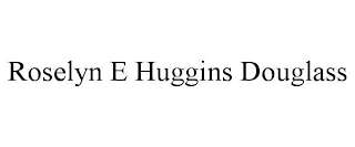 ROSELYN E HUGGINS DOUGLASS