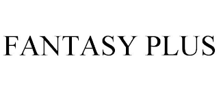 FANTASY PLUS