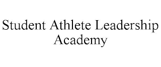 STUDENT ATHLETE LEADERSHIP ACADEMY