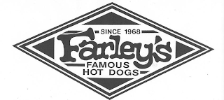 SINCE 1968 FARLEY'S FAMOUS HOT DOGS