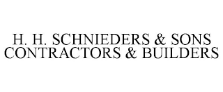 H. H. SCHNIEDERS & SONS CONTRACTORS & BUILDERS