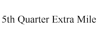 5TH QUARTER EXTRA MILE