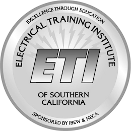 ETI ELECTRICAL TRAINING INSTITUTE OF SOUTHERN CALIFORNIA EXCELLENCE THROUGH EDUCATION SPONSORED BY IBEW & NECA