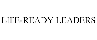 LIFE-READY LEADERS