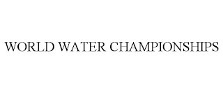 WORLD WATER CHAMPIONSHIPS