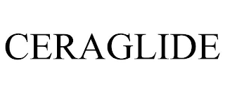 CERAGLIDE
