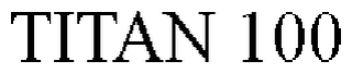 TITAN 100