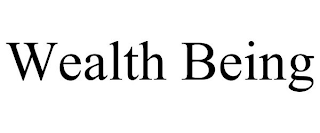 WEALTH BEING