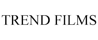 TREND FILMS