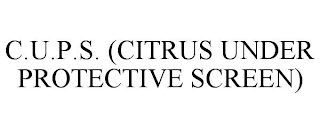 C.U.P.S. (CITRUS UNDER PROTECTIVE SCREEN)