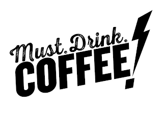 MUST. DRINK. COFFEE!