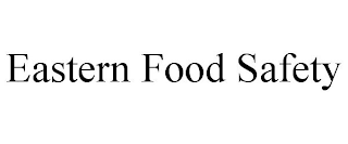 EASTERN FOOD SAFETY