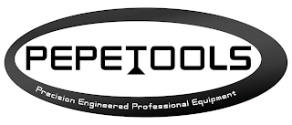 PEPETOOLS PRECISION ENGINEERED PROFESSIONAL EQUIPMENT