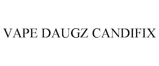 VAPE DAUGZ CANDIFIX