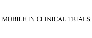 MOBILE IN CLINICAL TRIALS