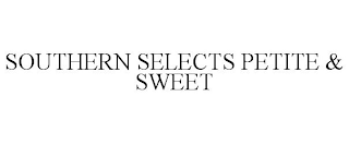 SOUTHERN SELECTS PETITE & SWEET