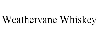 WEATHERVANE WHISKEY