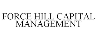 FORCE HILL CAPITAL MANAGEMENT