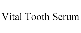 VITAL TOOTH SERUM