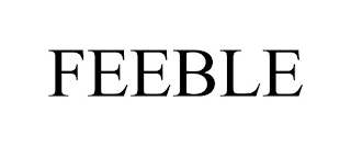FEEBLE