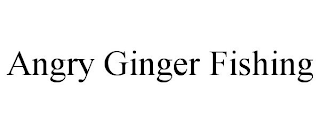 ANGRY GINGER FISHING