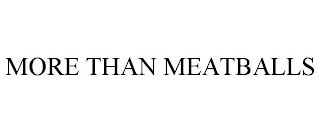 MORE THAN MEATBALLS