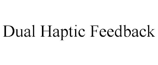 DUAL HAPTIC FEEDBACK