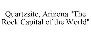 QUARTZSITE, ARIZONA "THE ROCK CAPITAL OF THE WORLD"