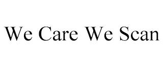 WE CARE WE SCAN