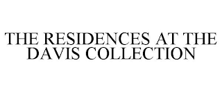 THE RESIDENCES AT THE DAVIS COLLECTION