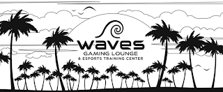 WAVES GAMING LOUNGE & ESPORTS TRAINING CENTER