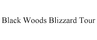 BLACK WOODS BLIZZARD TOUR