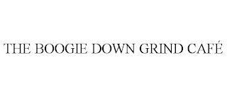 THE BOOGIE DOWN GRIND CAFÉ