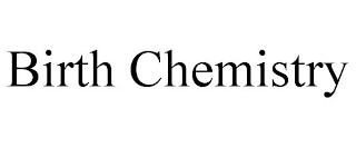 BIRTH CHEMISTRY