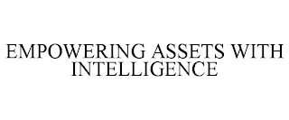 EMPOWERING ASSETS WITH INTELLIGENCE