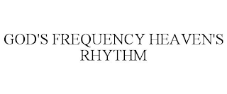 GOD'S FREQUENCY HEAVEN'S RHYTHM