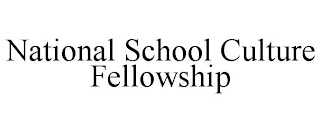 NATIONAL SCHOOL CULTURE FELLOWSHIP