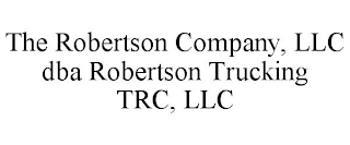 THE ROBERTSON COMPANY, LLC DBA ROBERTSON TRUCKING TRC, LLC