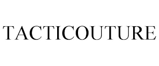 TACTICOUTURE