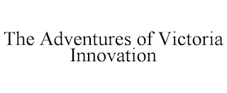 THE ADVENTURES OF VICTORIA INNOVATION