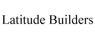 LATITUDE BUILDERS