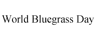 WORLD BLUEGRASS DAY