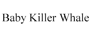 BABY KILLER WHALE