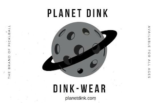 PLANET DINK  DINK - WEAR PLANETDINK.COM THE BRAND OF PICKLEBALL AVAILABLE FOR ALL AGES